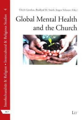 Global Mental Health and the Church (4) (Interkulturalitaet & Religion: Liebenzeller Impulse Zu Mission, Kultur Und Religion / Intercultural & Religious Studies)