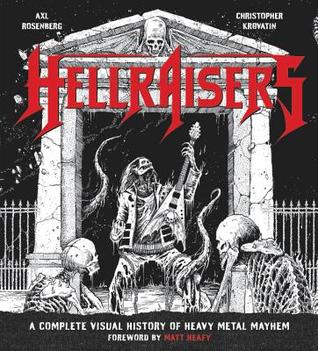 Hellraisers: A Complete Visual History of Heavy Metal Mayhem (Hardcover)