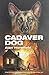 Cadaver Dog