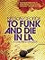 To Funk and Die in LA (The D Hunter Mysteries Book 4)