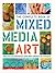 The Complete Book of Mixed Media Art: More than 200 fundamental mixed media concepts and techniques