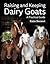 Raising and Keeping Dairy Goats: A Practical Guide