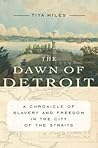 The Dawn of Detroit by Tiya Miles