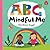 ABC for Me: ABC Mindful Me:...
