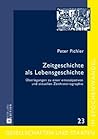 Zeitgeschichte als Lebensgeschichte: Überlegungen zu einer emanzipativen und aktuellen Zeithistoriographie (Gesellschaften und Staaten im ... States in Transformation) (German Edition)