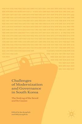 Challenges of Modernization and Governance in South Korea: The Sinking of the Sewol and Its Causes