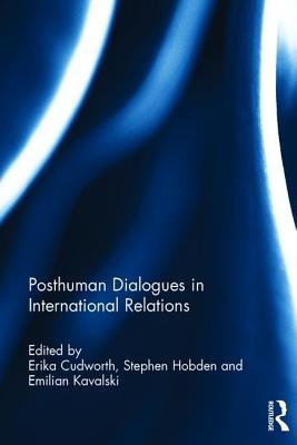Posthuman Dialogues in International Relations