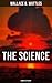 The Science of Wallace D. Wattles (Complete Trilogy): The Science of Being Well, The Science of Getting Rich & The Science of Being Great