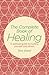 The Complete Book of Healing: A Spiritual Guide to Healing Yourself and Others