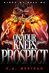 On Your Knees, Prospect by K.A. Merikan