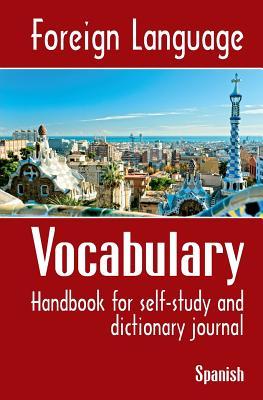 Foreign Language Vocabulary - Spanish: Notebook for self-study and dictionary journal