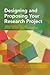 Designing and Proposing Your Research Project (Concise Guides to Conducting Behavioral, Health, and Social Science Research Series)