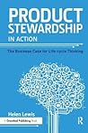 Product Stewardship in Action: The Business Case for Life-cycle Thinking