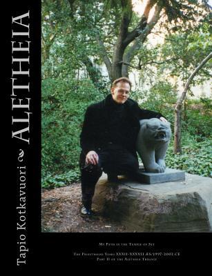 Aletheia: My Path in the Temple of Set (The Priesthood Years XXXII-XXXVII ÆS / 1997-2002 CE)