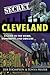Secret Cleveland: A Guide t...