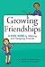 Growing Friendships: A Kids' Guide to Making and Keeping Friends (Growing Together)