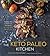 The Keto Paleo Kitchen: 80 Delicious Low-Carb, Grain- and Dairy-Free Recipes