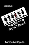 The Girl Who Wasn't Dead by Samantha Boyette