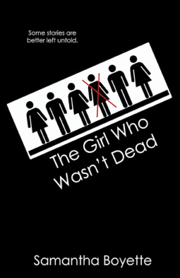 The Girl Who Wasn't Dead by Samantha Boyette The Girl Who Wasn't Dead by Samantha Boyette