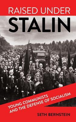 Raised under Stalin: Young Communists and the Defense of Socialism (Hardcover)