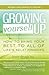 Growing Yourself Up: How to bring your best to all of life’s relationships (2nd edition)