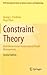 Constraint Theory: Multidimensional Mathematical Model Management (IFSR International Series in Systems Science and Systems Engineering, 23)
