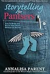 Storytelling for Pantsers by Annalisa Parent