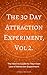 The 30 Day Attraction Experiment, Vol 2 by James Weaver