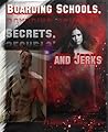 Boarding Schools, Secrets, and Jerks Boarding Schools, Secrets, and Jerks