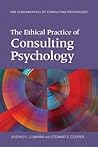 The Ethical Practice of Consulting Psychology (Fundamentals of Consulting Psychology Series)