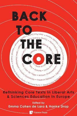Back to the Core: Rethinking Core Texts in Liberal Arts & Sciences Education in Europe (Vernon Education)