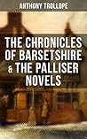 Book cover for The Chronicles of Barsetshire & The Palliser Novels: The Warden, The Barchester Towers, Doctor Thorne, Framley Parsonage, The Small House at Allington, ... of Barset, Can You Forgive Her?...
