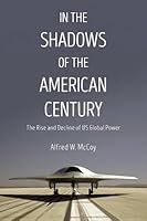 In the Shadows of the American Century: The Rise and Decline of Us Global Power
