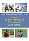 Mindful Sport Performance Enhancement by Keith A. Kaufman