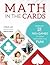 Math in the Cards: 100+ Games to Make Math Practice Fun