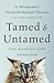 Tamed and Untamed: Close En...