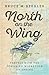 North on the Wing: Travels with the Songbird Migration of Spring