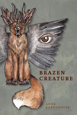 Brazen Creature (Akron Series in Poetry)