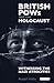 British PoWs and the Holocaust: Witnessing the Nazi Atrocities (International Library of Twentieth Century History)