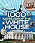 1,000 Facts About the White House