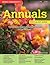 Home Gardener's Annuals: The Complete Guide to Growing 37 Flowers in Your Backyard (Creative Homeowner) Step-by-Step Photos & Essential Information to Design & Maintain Your Garden (Specialist Guide)