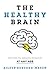 The Healthy Brain: Optimize Brain Power at Any Age