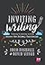 Inviting Writing: Teaching ...