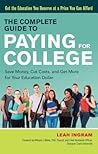 The Complete Guide to Paying for College: Save Money, Cut Costs, and Get More for Your Education Dollar The Complete Guide to Paying for College: Save Money, Cut Costs, and Get More for Your Education Dollar