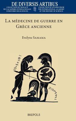 La Medecine de Guerre En Grece Ancienne (de Diversis Artibus) (French and Ancient Greek Edition)