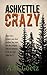 Ashkettle Crazy (Ashkettle ...
