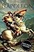 Napoleon: A Life From Beginning To End (Military Biographies)