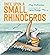 Once Upon a Small Rhinoceros
