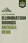 Illumination Rounds: from Dispatches (A Vintage Short) Illumination Rounds: from Dispatches (A Vintage Short)