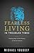 Fearless Living in Troubled Times: Finding Hope in the Promise of Christ's Return